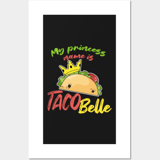 My Princess Name is Tacobelle Taco Posters and Art